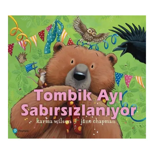 Tombik Ayı Sabırsızlanıyor 3+ Yaş - Karma Wilson - Pearson Çocuk Kitapları