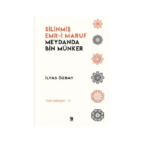 Silinmiş Emr-i Maruf Meydanda Bin Münker - İlyas Özbay - Çıra Yayınları