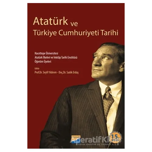 Atatürk ve Türkiye Cumhuriyeti Tarihi - Mustafa Yılmaz - Siyasal Kitabevi