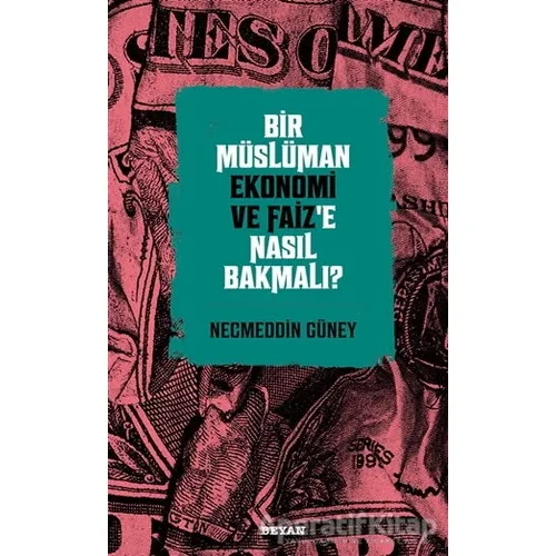 Bir Müslüman Ekonomi ve Faiz’e Nasıl Bakmalı? - Necmeddin Güney - Beyan Yayınları