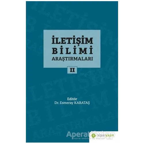 İletişim Bilimi Araştırmaları 2 - Esmeray Karataş - Hiperlink Yayınları