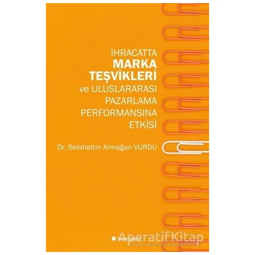 İhracatta Marka Teşvikleri ve Uluslararası Pazarlama Performansına Etkisi