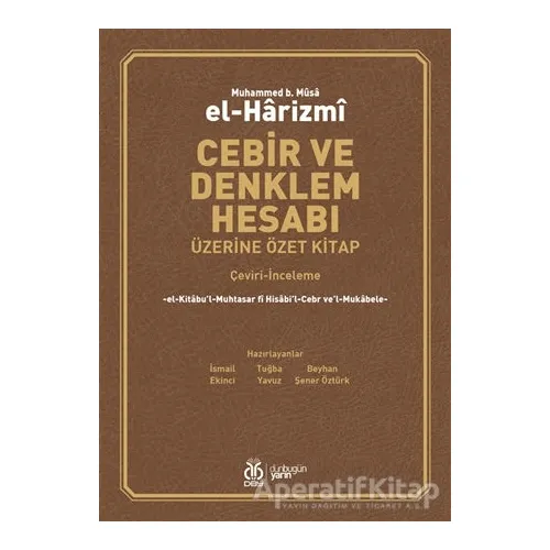 Cebir ve Denklem Hesabı Üzerine Özet Kitap - Muhammed B. Musa El-Harizmi - DBY Yayınları