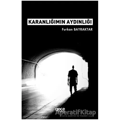 Karanlığımın Aydınlığı - Furkan Bayraktar - Gece Kitaplığı