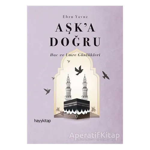 Aşk’a Doğru - Ebru Yavuz - Hayykitap
