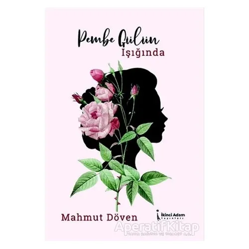Pembe Gülün Işığında - Mahmut Döven - İkinci Adam Yayınları