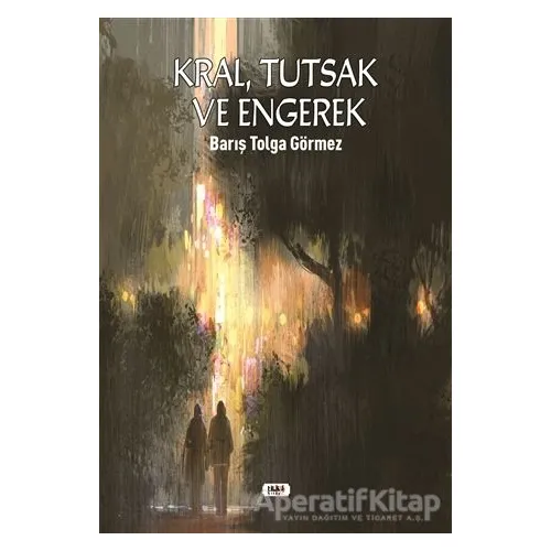 Kral, Tutsak ve Engerek - Barış Tolga Görmez - Tilki Kitap