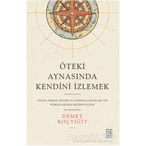 Öteki Aynasında Kendini İzlemek - Demet Koçyiğit - Ketebe Yayınları