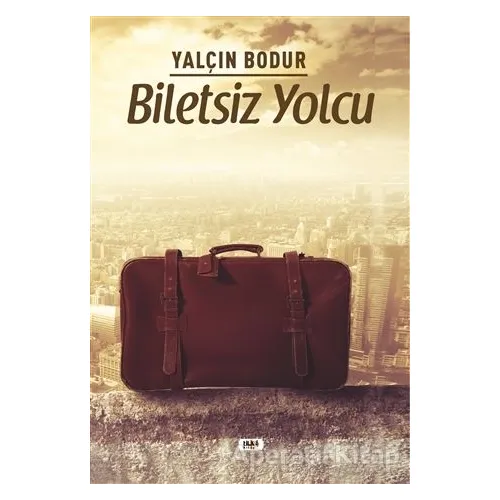 Biletsiz Yolcu - Yalçın Bodur - Tilki Kitap
