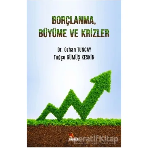 Borçlanma, Büyüme ve Krizler - Özhan Tuncay - Kriter Yayınları