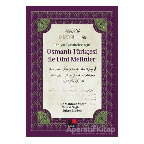 İlahiyat Fakülteleri İçin Osmanlı Türkçesi ile Dini Metinler - Nevzat Sağlam - Kesit Yayınları