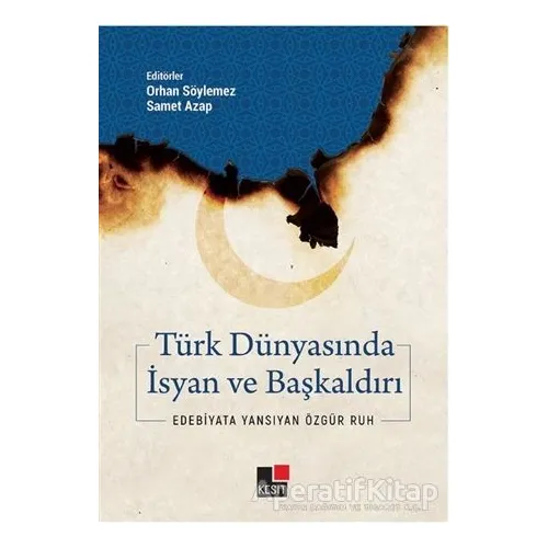 Türk Dünyasında İsyan ve Başkaldırı - Orhan Söylemez - Kesit Yayınları
