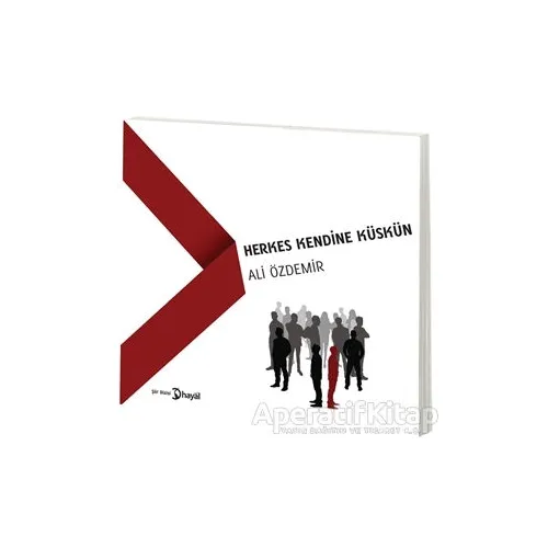 Herkes Kendine Küskün - Ali Özdemir - Hayal Yayınları