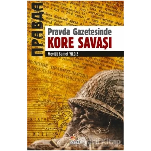 Pravda Gazetesinde Kore Savaşı - Mevlüt Samet Yıldız - Kriter Yayınları