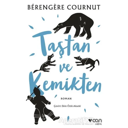 Taştan ve Kemikten - Berengere Cournut - Can Yayınları
