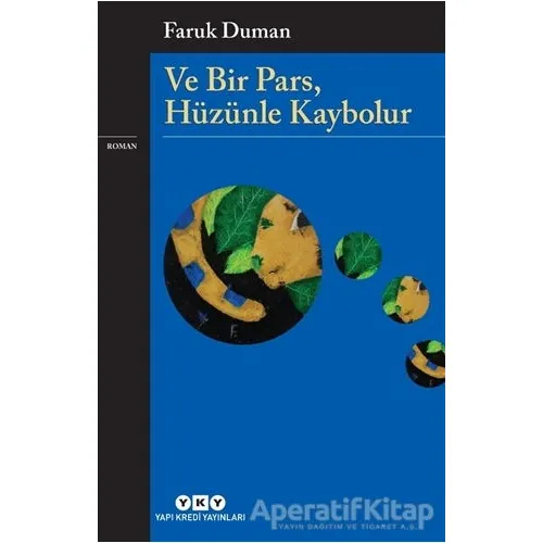 Ve Bir Pars, Hüzünle Kaybolur - Faruk Duman - Yapı Kredi Yayınları