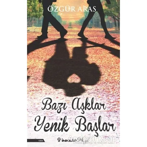 Bazı Aşklar Yenik Başlar - Özgür Aras - İnkılap Kitabevi