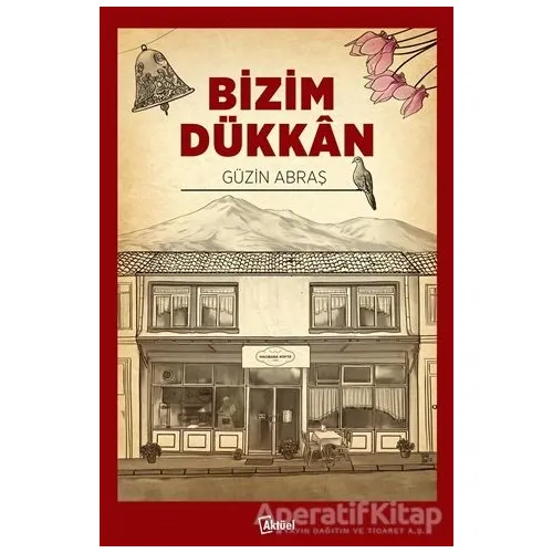 Bizim Dükkan - Güzin Abraş - Alfa Aktüel Yayınları