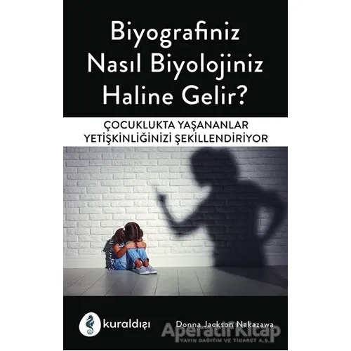 Biyografiniz Nasıl Biyolojiniz Haline Gelir? - Donna Jackson Nakazawa - Kuraldışı Yayınevi