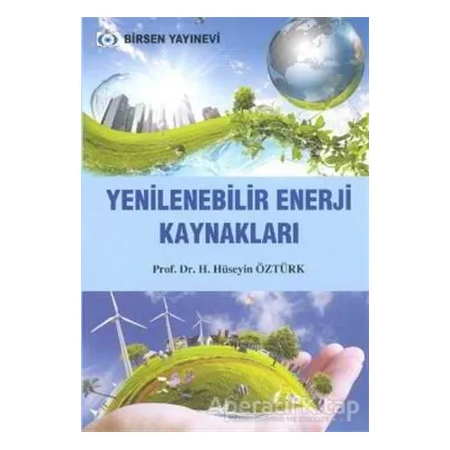 Yenilenebilir Enerji Kaynakları - H. Hüseyin Öztürk - Birsen Yayınevi