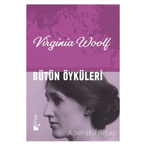 Bütün Öyküleri - Virginia Woolf - Öteki Yayınevi