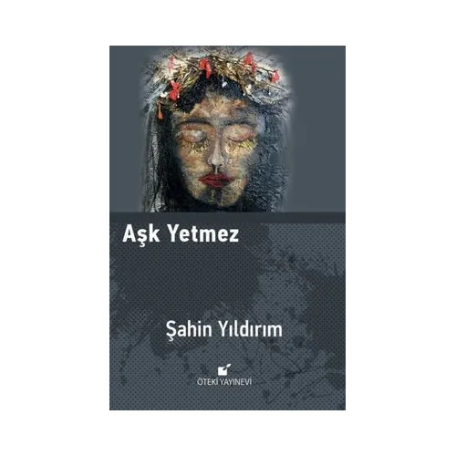 Aşk Yetmez - Şahin Yıldırım - Öteki Yayınevi