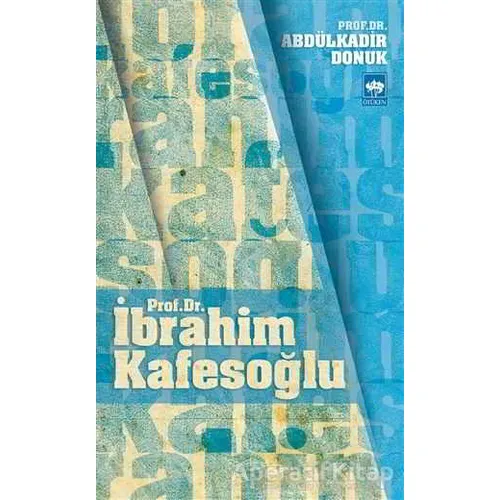 Prof. Dr. İbrahim Kafesoğlu - Abdülkadir Donuk - Ötüken Neşriyat