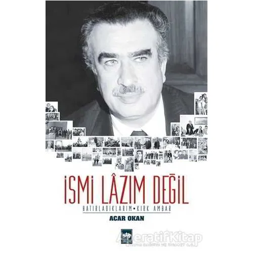 İsmi Lazım Değil : Hatırladıklarım - Kırk Ambar - Acar Okan - Ötüken Neşriyat