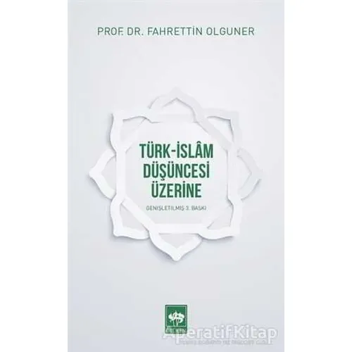 Türk-İslam Düşüncesi Üzerine - Fahrettin Olguner - Ötüken Neşriyat