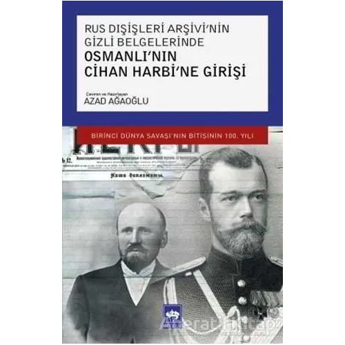 Rus Dışişleri Arşivi’nin Gizli Belgelerinde Osmanlı’nın Cihan Harbi’ne Girişi