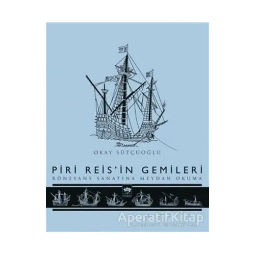 Piri Reisin Gemileri - Okay Sütçüoğlu - Ötüken Neşriyat