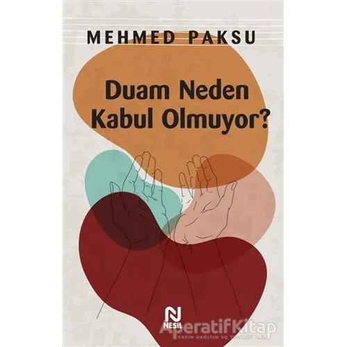 Duam Neden Kabul Olmuyor? - Mehmed Paksu - Nesil Yayınları