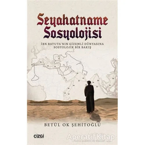 Seyahatname Sosyolojisi - Betül Ok Şehitoğlu - Çizgi Kitabevi Yayınları