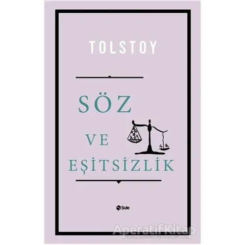 Söz ve Eşitsizlik - Lev Nikolayeviç Tolstoy - Şule Yayınları