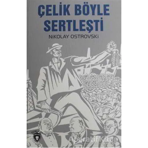 Çelik Böyle Sertleşti - Nikolay Ostrovski - Dorlion Yayınları