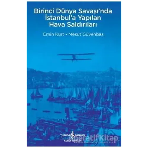 Birinci Dünya Savaşı’nda İstanbul’a Yapılan Hava Saldırıları