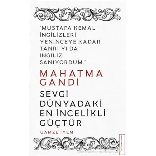 Mahatma Gandi - Sevgi Dünyadaki En İncelikli Güçtür - Gamze İyem - Destek Yayınları