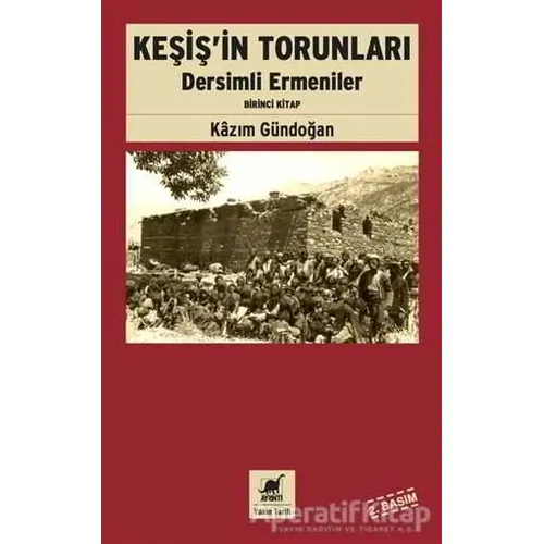 Keşişin Torunları Dersimli Ermeniler (Birinci Kitap) - Kazım Gündoğan - Ayrıntı Yayınları