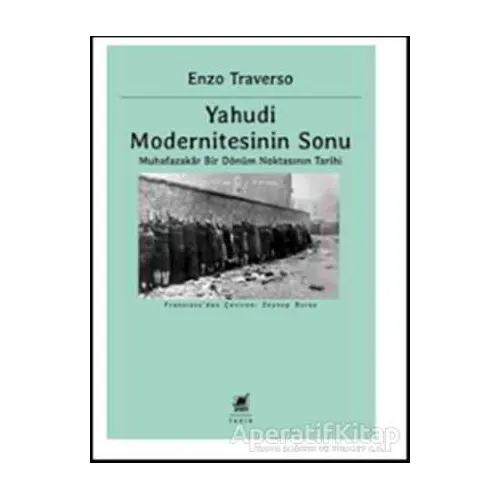 Yahudi Modernitesinin Sonu - Enzo Traverso - Ayrıntı Yayınları