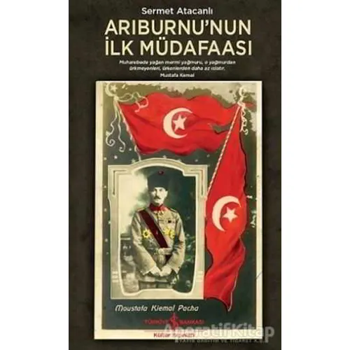 Arıburnunun İlk Müdafaası - Sermet Atacanlı - İş Bankası Kültür Yayınları