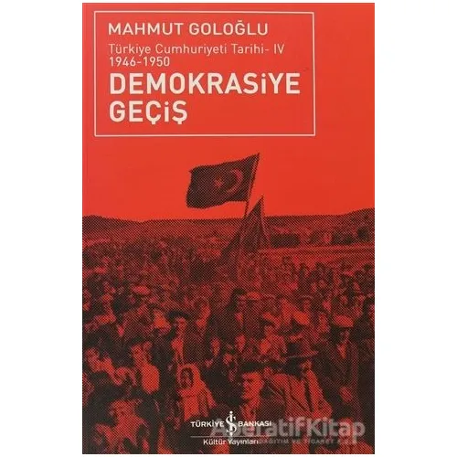 Demokrasiye Geçiş (1946-1950) - Mahmut Goloğlu - İş Bankası Kültür Yayınları