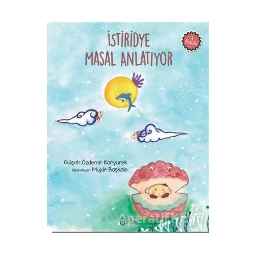 İstiridye Masal Anlatıyor - Gülşah Özdemir Koryürek - Sıfırdan Yayınları