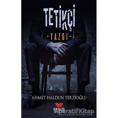 Tetikçi - Yazgı - Ahmet Haldun Terzioğlu - Efsus Yayınları