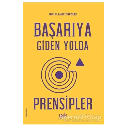 Başarıya Giden Yolda Prensipler - Fahrettin Öztürk - Yade Kitap