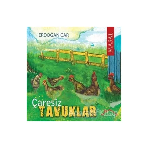 Çaresiz Tavuklar - Erdoğan Car - Kırmızı Çatı Yayınları