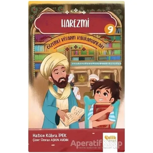 Harezmi - Gizemli Kitabın Kahramanları- 9 - Hatice Kübra İpek - Çelik Yayınevi