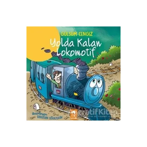 Yolda Kalan Lokomotif - Gülsüm Cengiz - Eksik Parça Yayınları