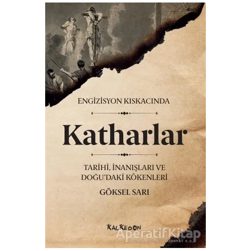 Katharlar - Engizisyon Kıskacında - Göksel Sarı - Kalkedon Yayıncılık