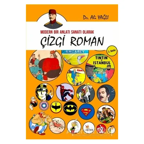 Modern Bir Anlatı Sanatı Olarak Çizgi Roman - Ali Yağlı - Kriter Yayınları