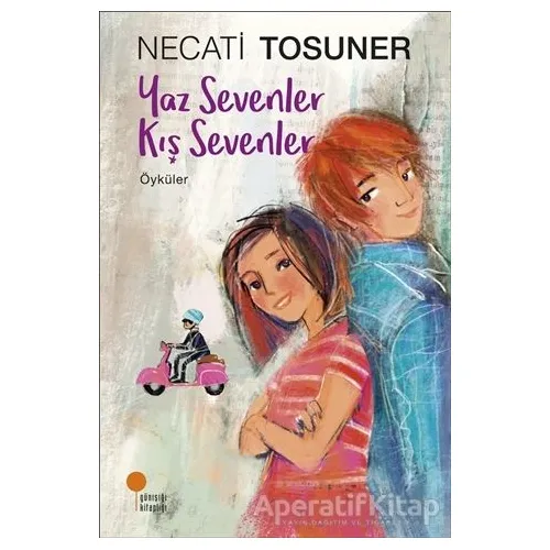 Yaz Sevenler Kış Sevenler - Necati Tosuner - Günışığı Kitaplığı
